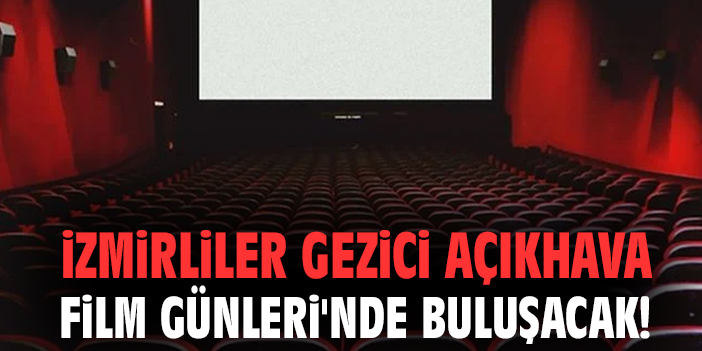 İzmir’de Ücretsiz Film Gösterimleri!
