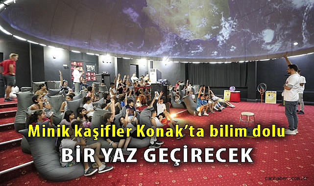 Konak’ta Yazın Bilim Keşfi: Sancar Maruflu Bilim Merkezi!