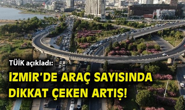 İzmir’de Trafiğe Kayıtlı Taşıt Sayısı Arttı