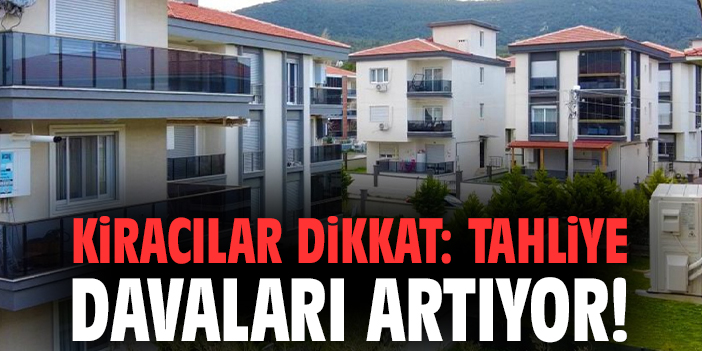 İzmir’de Kiralar Yükseldi, Tahliye Davaları Rekor Seviyede!
