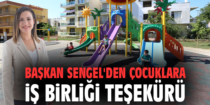 Efes Selçuk Belediye Başkanı: Çocuklar Parkı Temiz Tuttu!