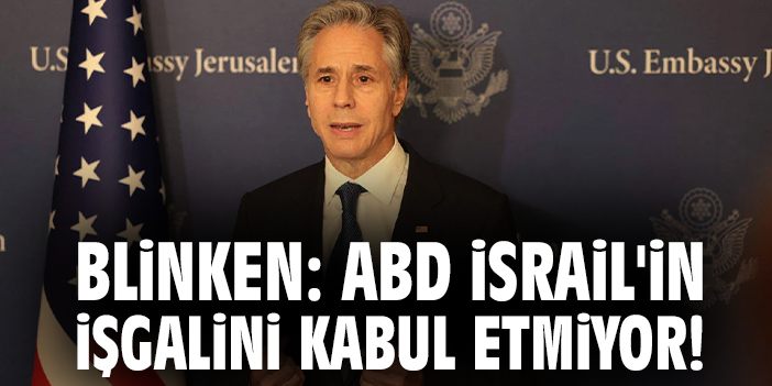 Blinken’den Gazze Ateşkesi İçin Acil Çağrı