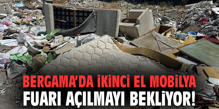 Bergama’da Çevre Kirliliğine Mobilyaların Sebep Olduğu İsyan