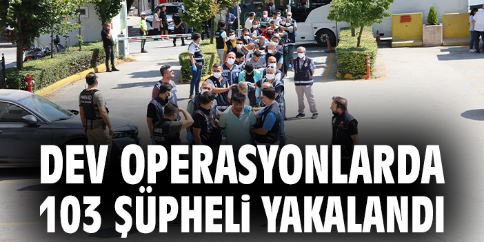 Narkoçelik Operasyonunda 100 Tutuklama!
