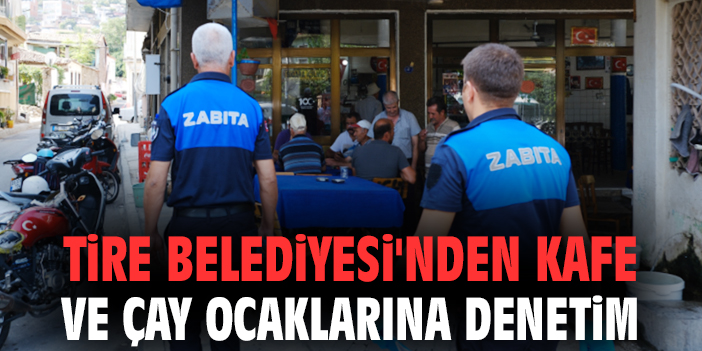 Tire’de Denetimler Devam Ediyor!