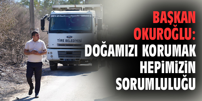 Tire’de Orman Temizliği Yangınlara Karşı Önlem!