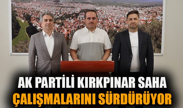 AK Parti Milletvekili Kırkpınar’dan İlçe Ziyaretleri