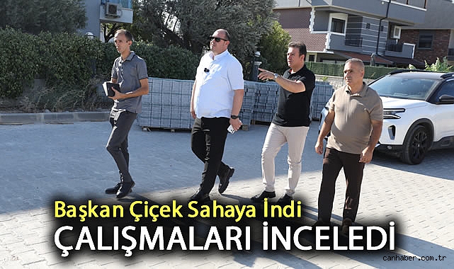 Başkan Çiçek’ten Sahada İnceleme: Yoğun Mesai Devam Ediyor