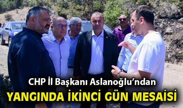 CHP Heyeti Yangın Bölgelerinde İncelemelerde Bulundu