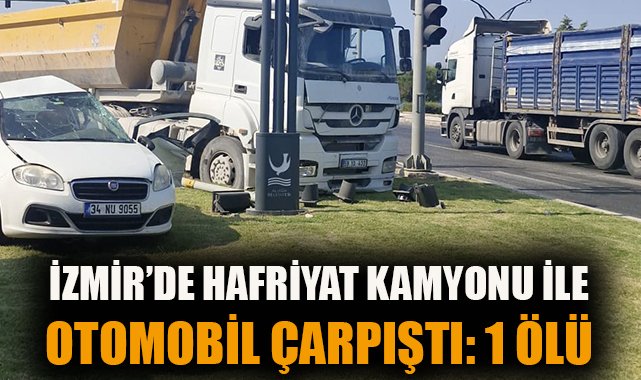 Hafriyat Kamyonu ve Otomobil Çarpıştı, Bir Kişi Hayatını Kaybetti