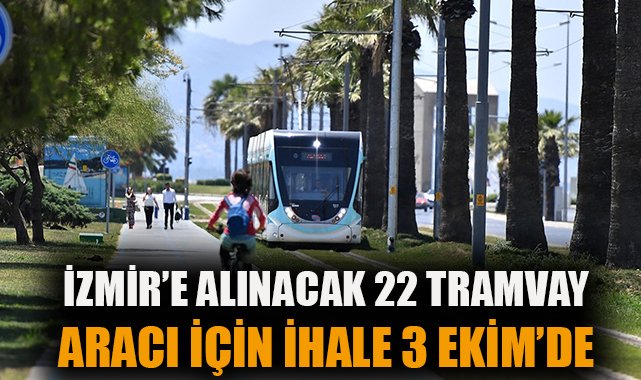 İzmir Büyükşehir Belediyesi, 22 Elektrikli Tramvay Alımı İçin İhaleye Çıkıyor