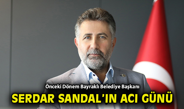 Bayraklı Belediye Başkanı Serdar Sandal’ın Kuzeni Vefat Etti