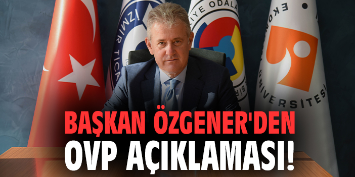 Başkan Özgener’den OVP açıklaması!