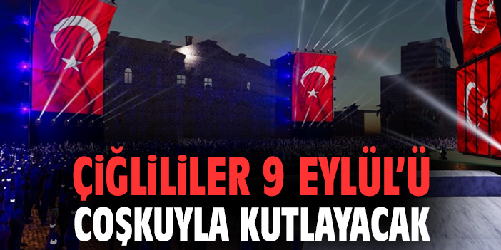 Çiğlililer 9 Eylül’ü Coşkuyla Kutlayacak