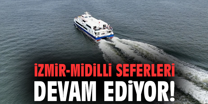 İzmir-Midilli seferleri devam ediyor!