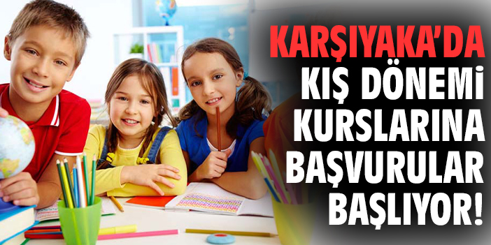 Karşıyaka’da kış dönemi kurslarına başvurular başlıyor!