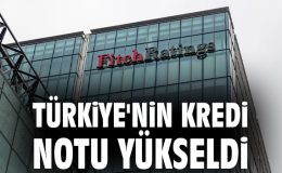 Türkiye’nin kredi notu yükseldi