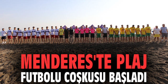 Menderes’te plaj futbolu coşkusu başladı