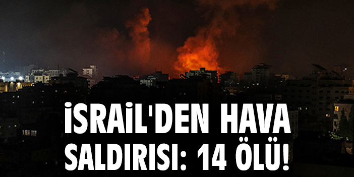 İsrail’in Suriye’ye Hava Saldırısı: 14 Ölü