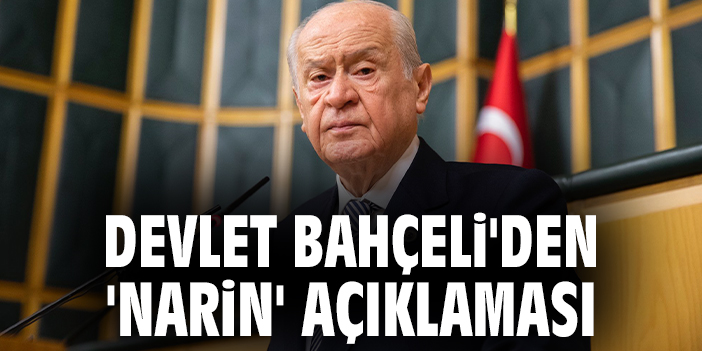 Bahçeli: Narin’in Cinayetinde Adalet Beklentisi!