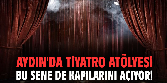 Aydın’da Tiyatro Atölyesi Kayıtları Başladı!