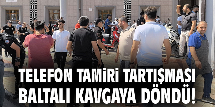 Telefon Tamiri Kavgası: Balta ile Saldırı!