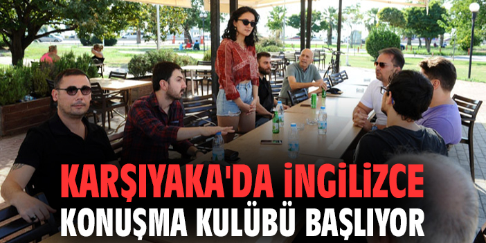 Karşıyaka’da Ücretsiz İngilizce Konuşma Kulübü!
