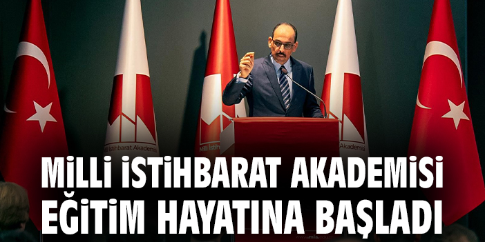 İstihbarat Akademisi Resmen Açıldı: Yeni Ufuklar