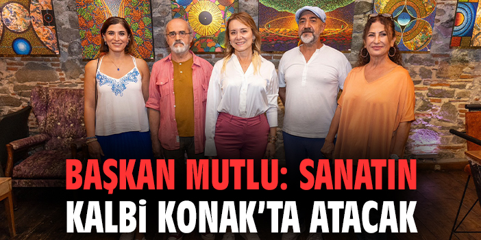 Başkan Mutlu’dan sanata tam destek mesajı!