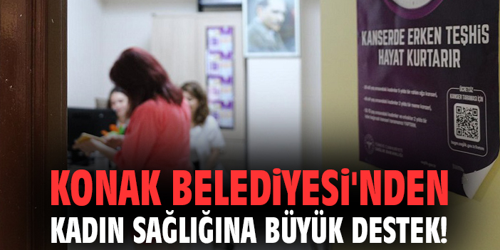 Konak’ta Kanser Tarama Seferberliği Başladı!