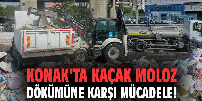 Konak’ta Kaçak Molozla Mücadele Başladı!