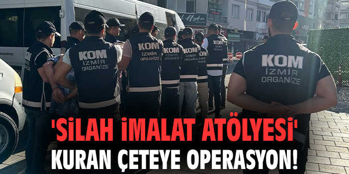İzmir’de Silah Ticareti Operasyonu: 7 Tutuklama!
