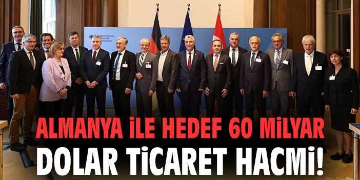 Türkiye-Almanya Ticaretinde Yeni Hedef: 60 Milyar Dolar