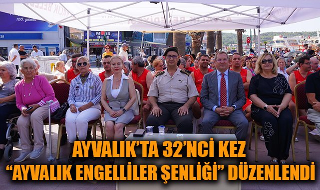 “Engelli Dostu Ayvalık’ta 32. Şenlik Coşkusu”