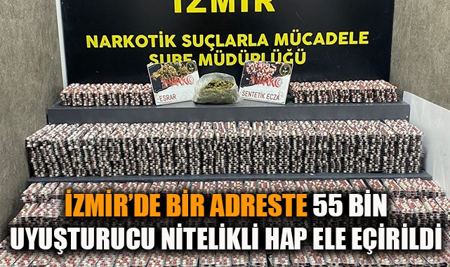 İzmir’de Uyuşturucu Baskınında 55 Bin Hap Ele Geçirildi!