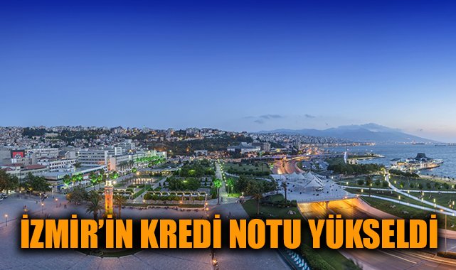 İzmir’in Kredi Notu BB-‘ye Yükseldi, Zirveye Koşuyor!