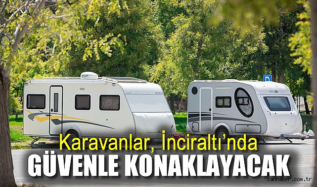 İzmir’de Karavanlar İçin Konaklama Otoparkı Açıldı!