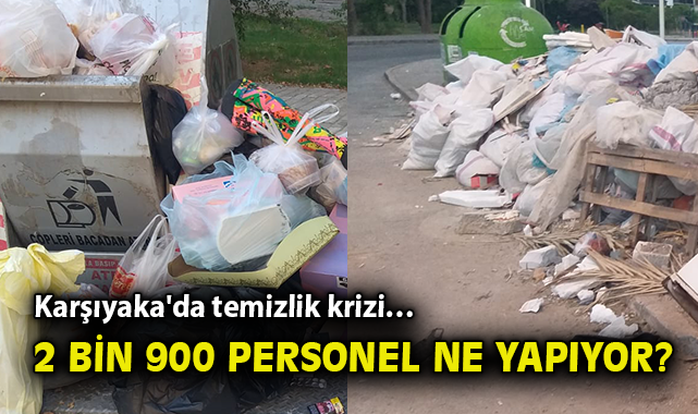 Karşıyaka’da 2900 Personel, Temizlik Zafiyeti!
