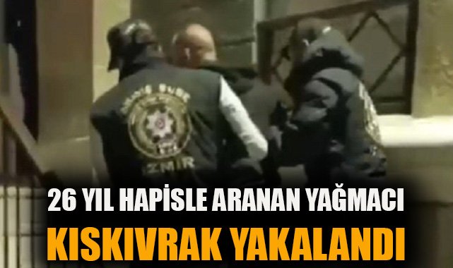 26 Yıl Cezası Olan Şüpheli İzmir’de Yakalandı