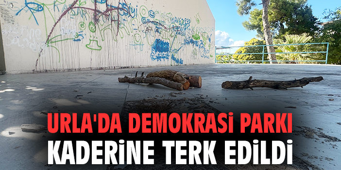 Urla’daki Demokrasi Parkı Terkedilmiş Halde!
