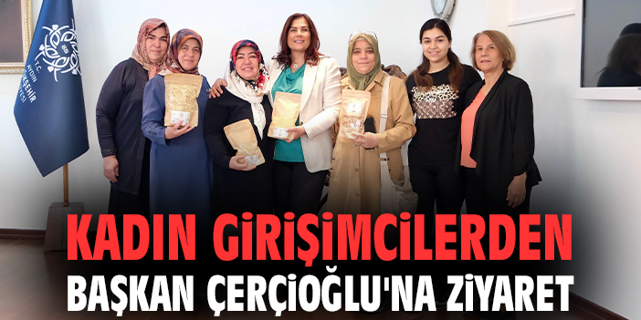Kadın Girişimcilere Destek, Başkan Çerçioğlu’ndan