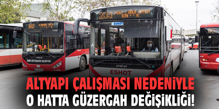 İzmir’de ESHOT’tan Güzergah Değişikliği Duyurusu!