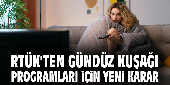 RTÜK’ten Gündüz Programlarına Etik Düzenleme!