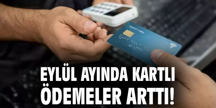 Kartlı Ödemelerde Eylül’de Büyük Artış!