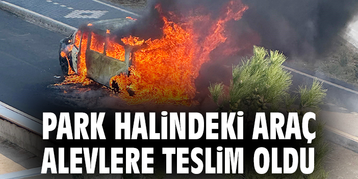 Park Halindeki Araç Küller İçinde Kaldı!