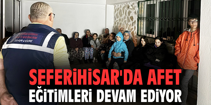 Seferihisar’da Afet Bilinci Eğitimine Devam