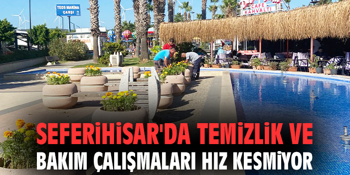 Seferihisar’da Temizlik ve Bakım Seferberliği!
