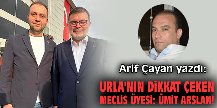 Urla’da Siyasette Yeni Umut: Ümit Arslan!