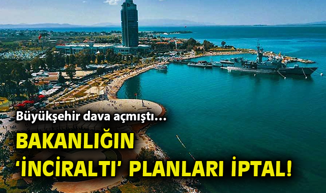 İnciraltı Planları Mahkemeden İptal! Yeni Gelişme