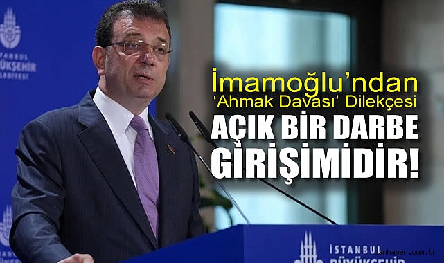 İmamoğlu’ndan ‘ahmak davası’ için kritik adım!